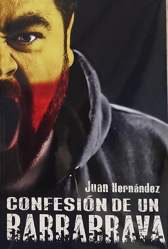 Confesión de un barrabrava | Juan Hernández