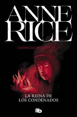 Cronicas Vampiricas 3 La Reina De Los Condenados | Anne Rice