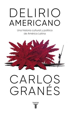 Delirio Americano | Carlos Granes