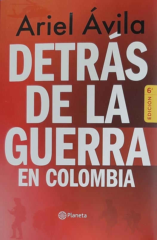 Detras De La Guerra En Colombia | Ariel Avila