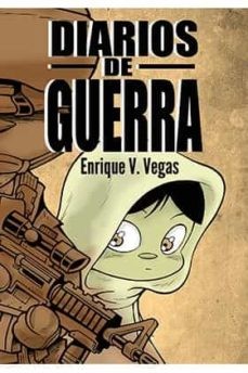 Diarios De Guerra | Enrique V. Vegas