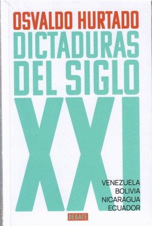 Dictaduras Del Siglo Xxi | Osvaldo Hurtado