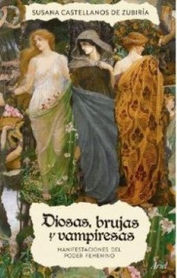Diosas, Brujas Y Vampiresas | Susana Castellanos De Zubieria