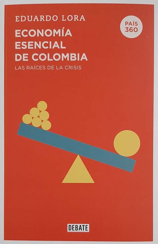 Economía Esencial De Colombia | Eduardo Lora