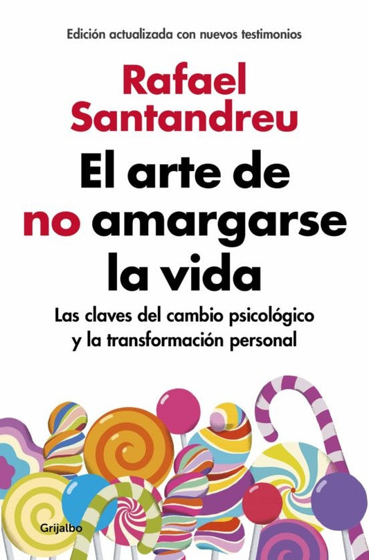 El Arte De No Amargarse La Vida | Rafael Santandreu