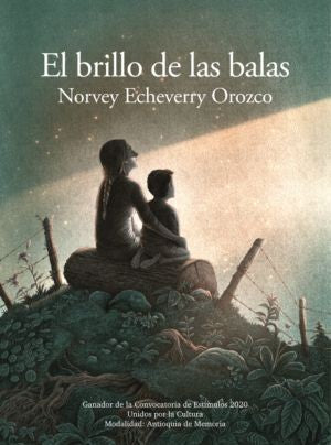 El Brillo De Las Balas | Norvey Echeverry Orozco