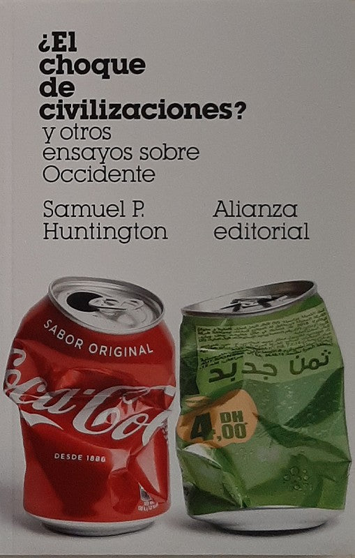 ¿El Choque De Civilizaciones? Y Otros Ensayos Sobre Occidente | Samuel P. Huntington