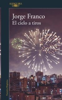 El Cielo A Tiros | Jorge Franco