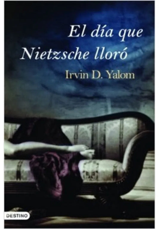 El Dia Que Nietzsche Lloro  | Irvin D. Yalom