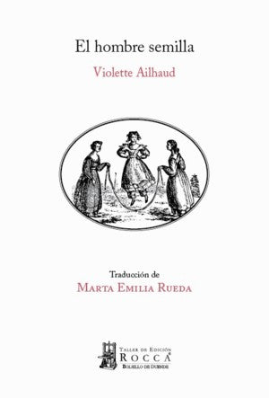 El  Hombre Semilla | Violette Ailhaud