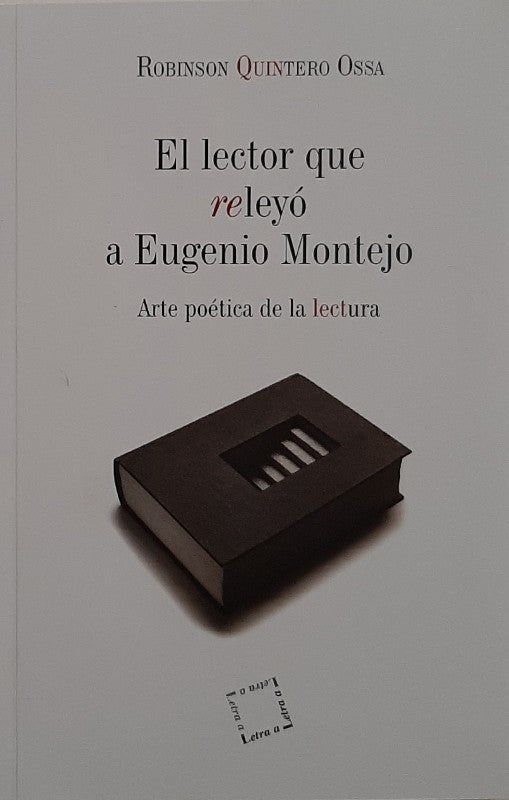 El Lector Que Releyo A Eugenio Montejo | Robinson Quintero Ossa