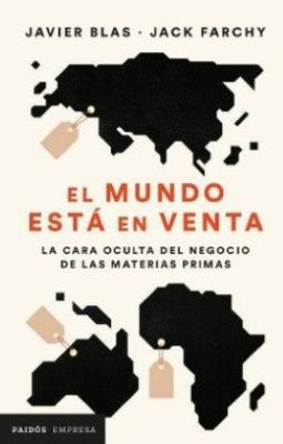 El Mundo Esta En Venta | Javier Blas - Jack Farchy