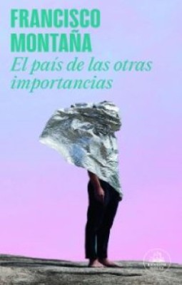 El Pais De Las Otras Importancias | Francisco Montaña Ibañez