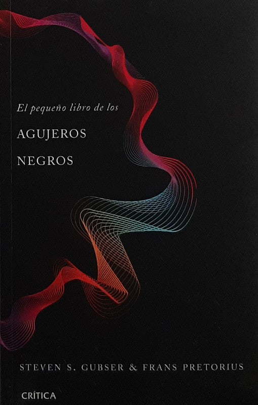 El Pequeño Libro De Los Agujeros Negros | Steven S. Gubser