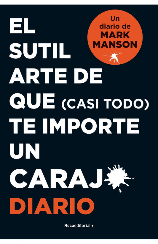 El Sutil Arte De Que (Casi Todo) Te Importe Un Carajo Diario | Mark Manson