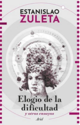 Elogio De La Dificultad Y Otros Ensayos | Estanislao Zuleta