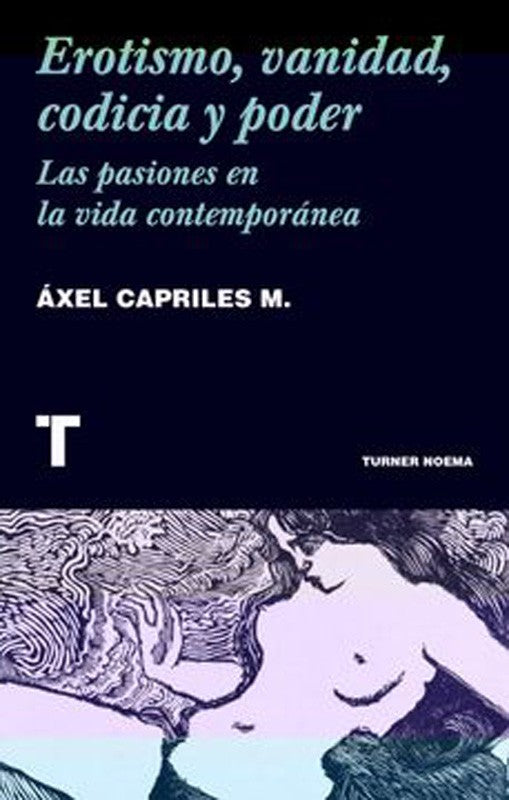 Erotismo, Vanidad, Codicia Y Poder | Axel Capriles