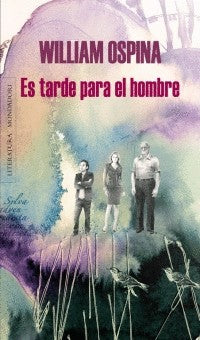 Es Tarde Para El Hombre | William Ospina
