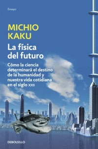 Fisica Del Futuro, La | Michio Kaku