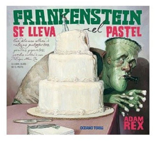 Frankenstein Se Lleva El Pastel | Adam Rex