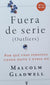 Fuera De Serie | Malcolm Gladwell