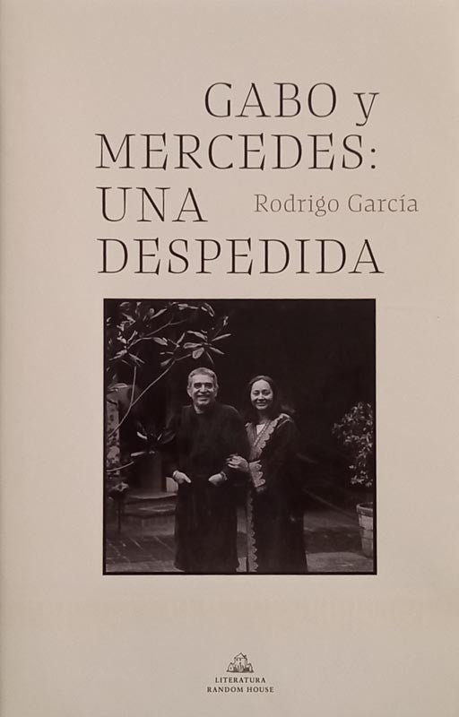 Gabo y mercedes: una despedida | Rodrigo García