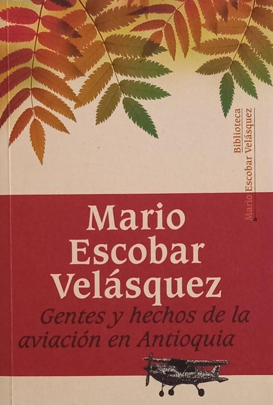 Gentes y hechos de la aviación en Antioquia | Mario Escobar Velásquez