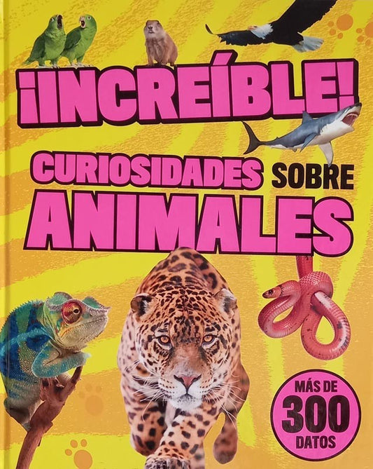 Increíble! Curiosidades sobre Animales | Parragon