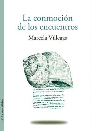 La Conmocion De Los Encuentros | Marcela Villegas