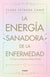 La Energia Sanadora De La Enfermedad | Clara Estrada Cano
