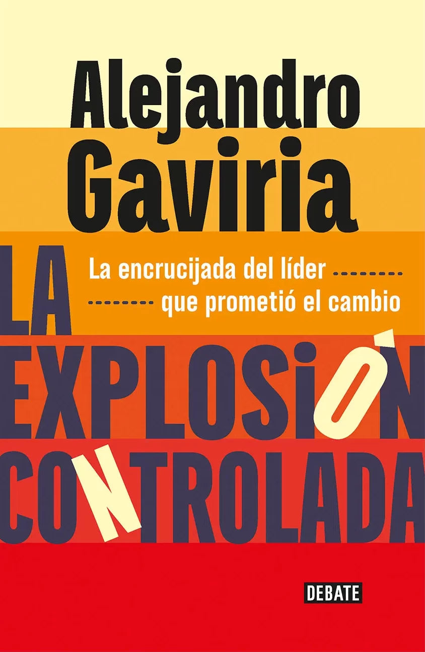 La Explosion Controlada | Alejandro Gaviria