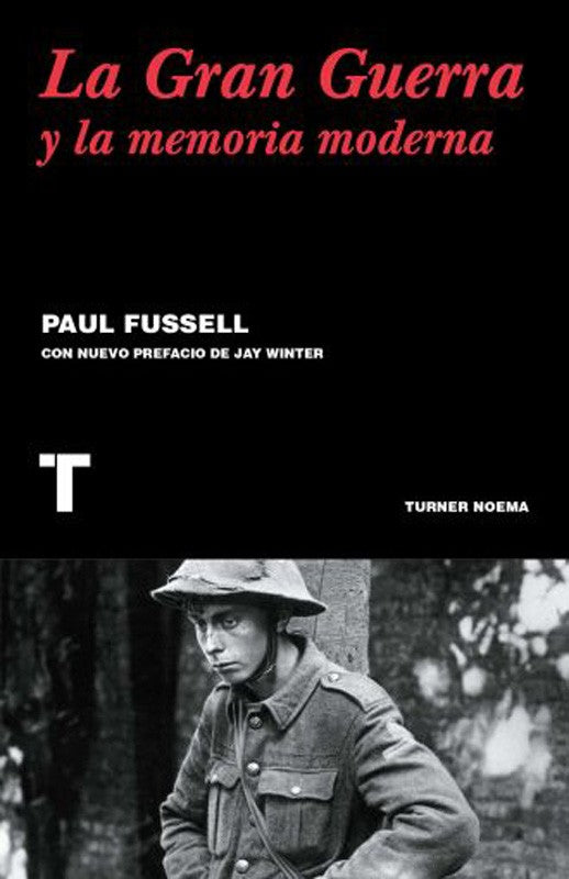 La Gran Guerr Y La Memoria Moderna | Paul Fussell