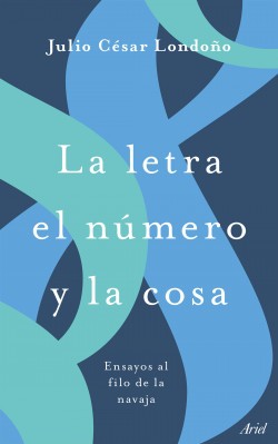 La Letra El Número Y La Cosa | Julio César Londoño