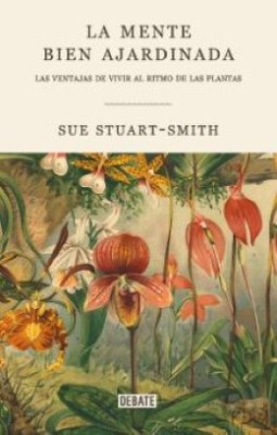 La Mente Bien Ajardinada | Sue Stuart Smith