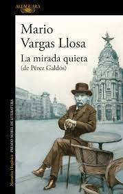 La Mirada Quieta De Perez Galdos | Mario Vargas Llosa