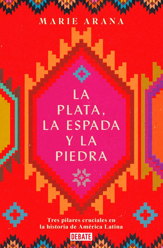 La Plata, La Espada Y La Piedra | Marie Arana