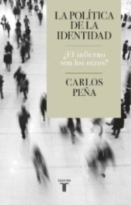 La Politica De La Identidad | Carlos Peña
