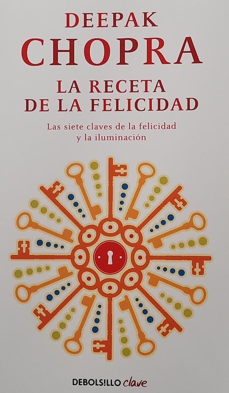 La Receta de la Felicidad: Las Sietes Claves de la Felicidad y la Iluminación | Deepak Chopra