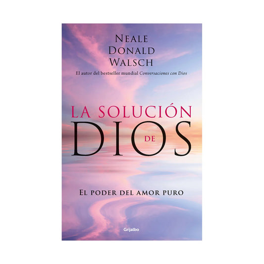 La Solucion De Dios | Neale Donald Walsch