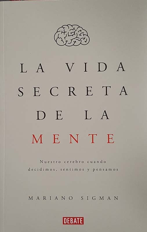 La Vida Secreta De La Mente | Mariano Sigman