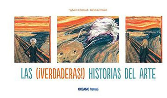 Las (¡Verdaderas!) Historias Del Arte | Sylvain Coissard