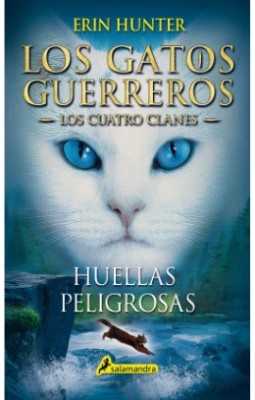 Los Gatos Guerreros Los Cuatro Clanes 5 Huellas Peligrosas | Erin Hunter