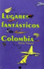 Lugares Fantasticos De Colombia | Irene Vasco