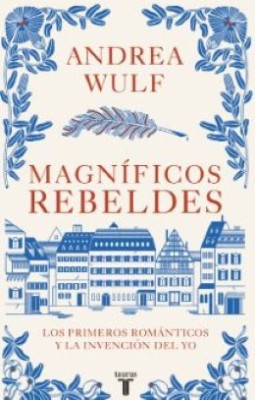 Magnificos Rebeldes | Andrea Wulf