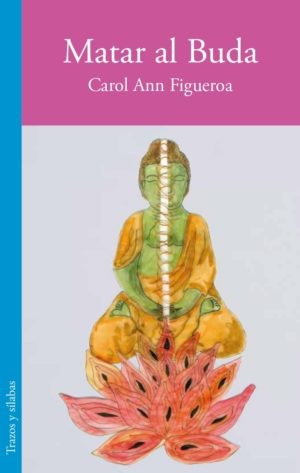 Matar al Buda | Carol Ann Figueroa