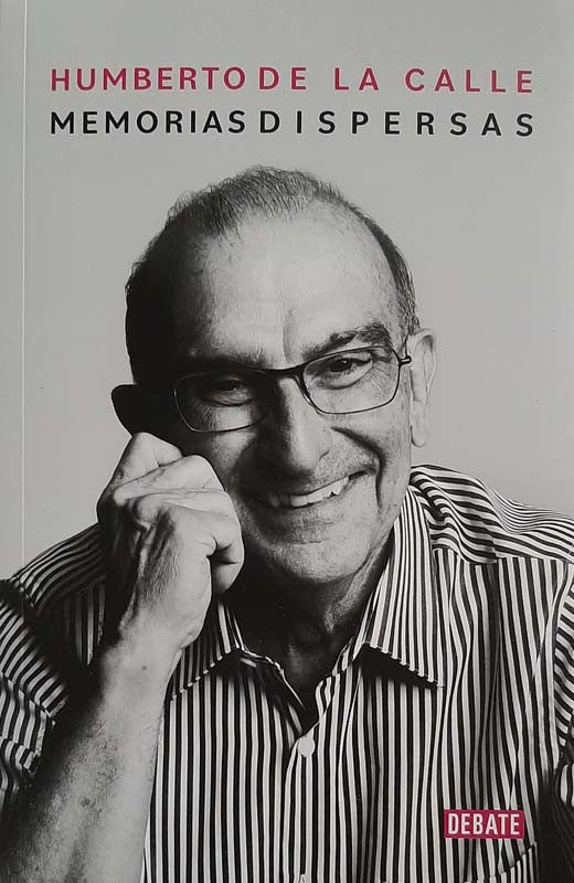 Memorias Dispersas | Humberto De La Calle