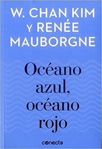 Oceano Azul Oceano Rojo | W. Chan Kim  Renee Mauborgne