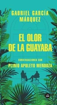 Olor De La Guayaba, El | Gabriel Garcia Marquez
