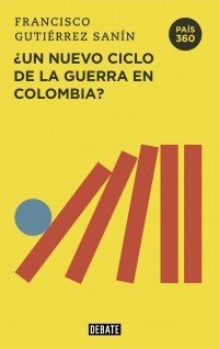 Pais 360 ¿Nuevo Ciclo De La Guerra En Co | Francisco Gutierrez