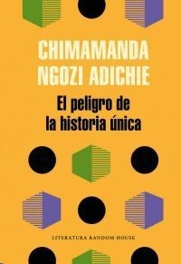 Peligro De La Historia Unica, El | Chimamanda Ngozi Adichie